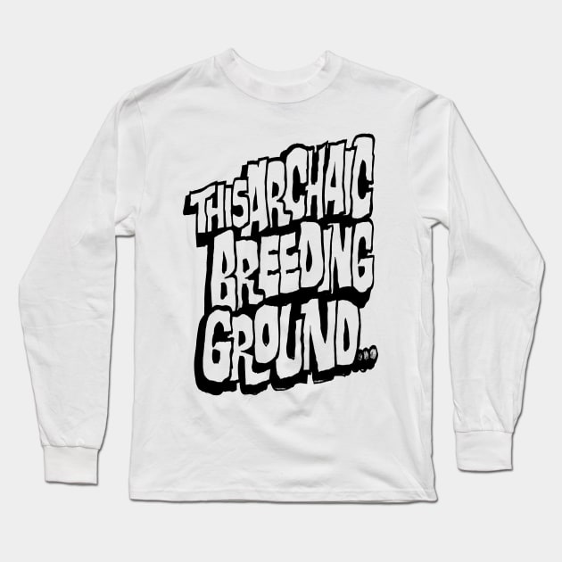 This Archaic Breeding Ground... Stencil Art Black No Background Long Sleeve T-Shirt by REVISTANGO